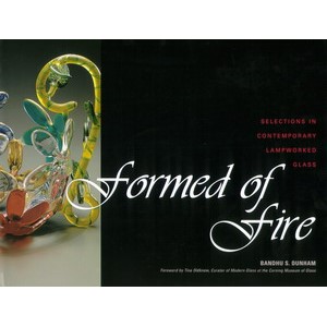 formed of Fire: Selections in Contemporary Lampworked Glass af Bandhu S. Dunham