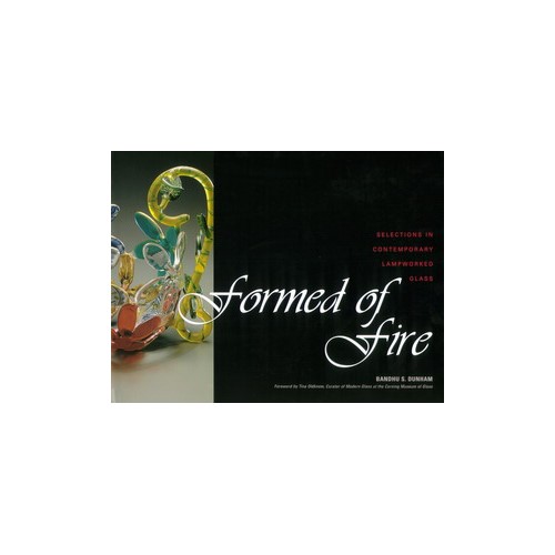 formed of Fire: Selections in Contemporary Lampworked Glass af Bandhu S. Dunham